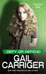 Defy or Defend - Gail Carriger - 9781944751432