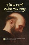 Kiss the Earth When You Pray - Robert Hudson - 9781944769376