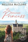 The Reluctant Princess - Melissa McClone - 9781944777272