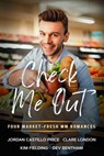 Check Me Out: Four Market-Fresh MM Romances - Jordan Castillo Price ; Clare London ; Kim Fielding ; Dev Bentham - 9781944779412