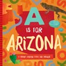 A is for Arizona: A Grand Canyon State ABC Primer - Trish Madson - 9781944822781