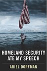 Homeland Security Ate My Speech - DORFMAN,  Ariel - 9781944869632