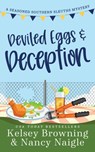 Deviled Eggs and Deception - Kelsey Browning ; Nancy Naigle - 9781944898410