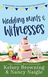 Wedding Mints and Witnesses - Kelsey Browning ; Nancy Naigle - 9781944898434