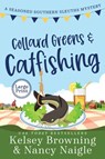Collard Greens and Catfishing - Kelsey Browning ; Nancy Naigle - 9781944898472