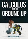Calculus from the Ground Up - Jonathan Laine Bartlett - 9781944918026
