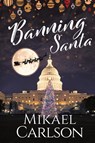 Banning Santa - Mikael Carlson - 9781944972332