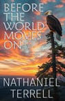 Before the World Moves On - Nathaniel Terrell - 9781944972561