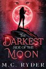 The Darkest Side of the Moon - M. C. Ryder - 9781944972714