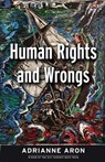 Human Rights and Wrongs - ARON,  Adrianne - 9781944977214