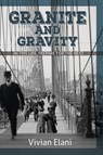 Granite and Gravity - Vivian Elani - 9781945026195
