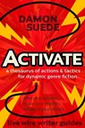 Activate: A Thesaurus of Actions & Tactics for Dynamic Genre Fiction - Damon Suede - 9781945043048