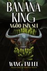 Banana King Ngôo Tsín-su¿ - Wang-Tai Lee - 9781945049446