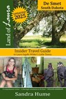 Land of Laura: De Smet: Insider Travel Guide to Laura Ingalls Wilder's Little Towns - Sandra Hume - 9781945070037