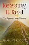 Keeping It Real: The Straight and Narrow - Marlowe Scott - 9781945117183