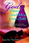 God, Please Send Me a Prom Date: Your Father in Heaven Loves You Enough to Give You Just What You Need - Anna Mae Red Rose Johnson - 9781945117343