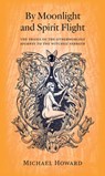 By Moonlight and Spirit Flight - Michael Howard - 9781945147340