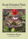 Dream Divination Plants: In Northwestern European Traditions - Corinne Boyer - 9781945147456