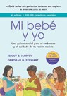 Mi Bebé Y Yo: Una Guía Esencial Para El Embarazo Y El Cuidado de Tu Recién Nacido - Jenny B. Harvey - 9781945188619