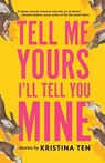 Tell Me Yours, I'll Tell You Mine - Kristina Ten - 9781945233302