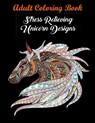 Adult Coloring Book - Coloring Books ; Coloring Books for Adults ; Coloring Books for Adults Relaxation - 9781945260117