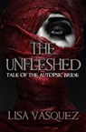 The Unfleshed: Tale of the Autopsic Bride - Lisa Vasquez - 9781945263088
