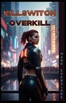 Killswitch Overkill - Mark Everglade - 9781945286780