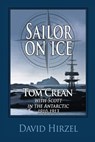 Sailor on Ice: Tom Crean: with Scott in the Antarctic 1910-1913 - David Hirzel - 9781945312007