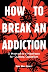 How to Break an Addiction - Annie Spencer - 9781945335198