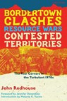 Bordertown Clashes, Resource Wars, and Contested Territories in the Four Corners - John Redhouse - 9781945335273