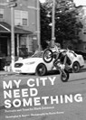 My City Need Something - Christopher R. Rogers - 9781945335501