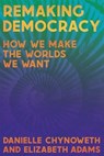 Remaking Democracy - Danielle Chynoweth ; Elizabeth Adams - 9781945335518