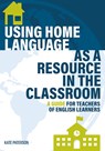 Using Home Language as a Resource in the Classroom - Kate Paterson - 9781945351969