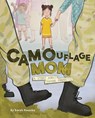Camouflage Mom: A Story about Staying Connected - Sarah Hovorka - 9781945369452