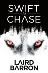 Swift to Chase - Laird Barron - 9781945373053