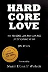 Hard Core Love: Sex, Football, and Rock and Roll in the Kingdom of God - Neale Donald Walsch - 9781945390487