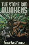 The Stone God Awakens - Philip Jose Farmer - 9781945427268