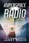 Hyperspace Radio - James Beach - 9781945451027