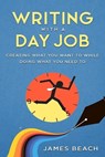 Writing With a Day Job - James Michael Beach - 9781945451126