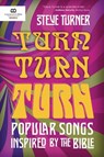Turn, Turn, Turn - Steve Turner - 9781945470394