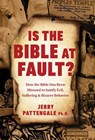 Is the Bible at Fault? - PATTENGALE,  Jerry, Ph.D. - 9781945470691
