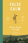 False Calm: A Journey Through the Ghost Towns of Patagonia - María Sonia Cristoff - 9781945492143