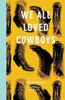 We All Loved Cowboys - Carol Bensimon - 9781945492167