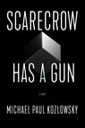 Scarecrow Has a Gun - Michael Paul Kozlowsky - 9781945501814