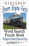 Circle It, Steam Engine / Locomotive Facts, Word Search, Puzzle Book - Lowry Global Media LLC ; Mark Schumacher - 9781945512315