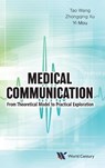 Medical Communication: From Theoretical Model To Practical Exploration - Tao (Shanghai East Hospital Wang ; Zhongqing (Tongren Hospital Xu ; Yi (Sch Of Media And Communication Mou - 9781945552090