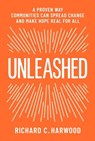 Unleashed: A Proven Way Communities Can Spread Change and Make Hope Real for All - HARWOOD,  Richard - 9781945577512