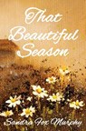 That Beautiful Season - Sandra Fox Murphy - 9781945603495
