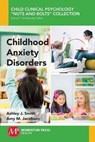 Childhood Anxiety Disorders - Ashley J. Smith ; Amy M. Jacobsen - 9781945612305