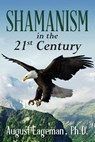 Shamanism in the 21st Century - LAGEMAN,  Ph D August - 9781945619298